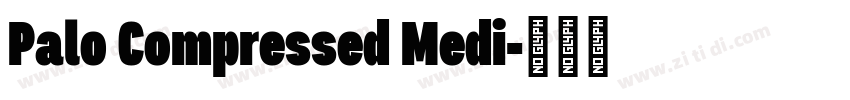 Palo Compressed Medi字体转换 Palo Compressed Medi字体转换